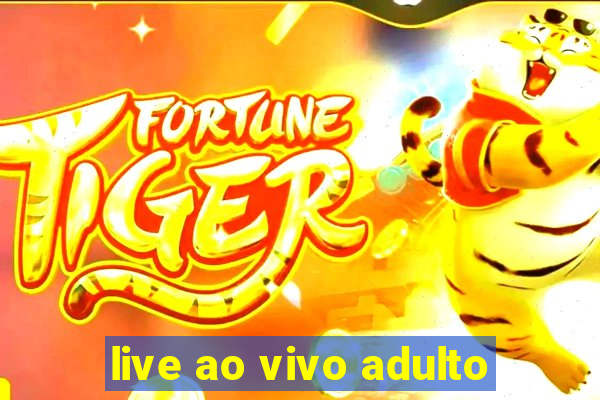 live ao vivo adulto